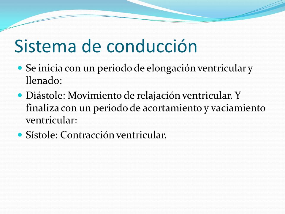 Sistema de conducción Se inicia con un periodo de elongación ventricular y llenado: