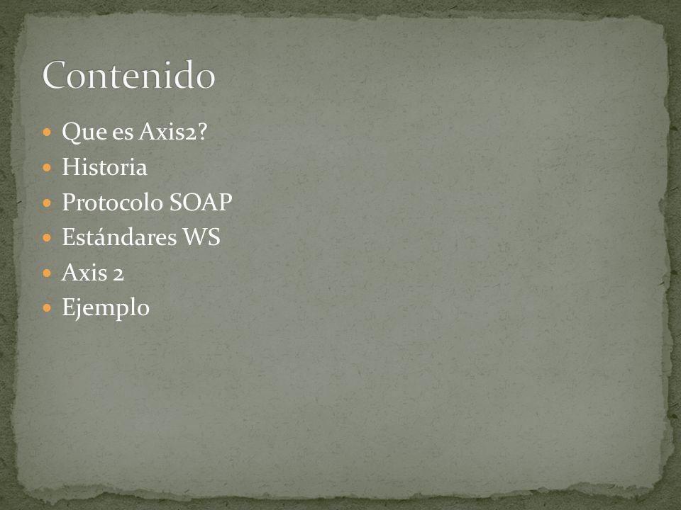 Contenido Que es Axis2 Historia Protocolo SOAP Estándares WS Axis 2