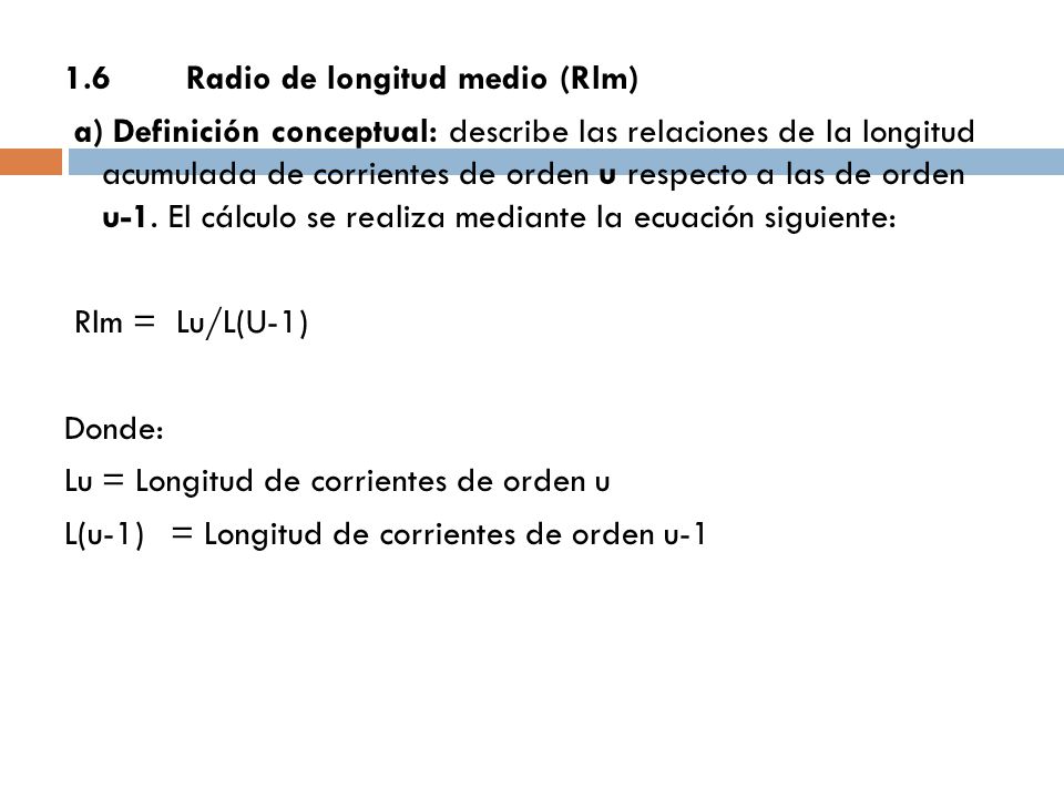 1.6 Radio de longitud medio (Rlm) a) Definición conceptual: describe las relaciones de la longitud acumulada de corrientes de orden u respecto a las de orden u-1.