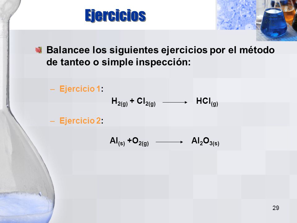 Ejercicios Balancee los siguientes ejercicios por el método de tanteo o simple inspección: Ejercicio 1:
