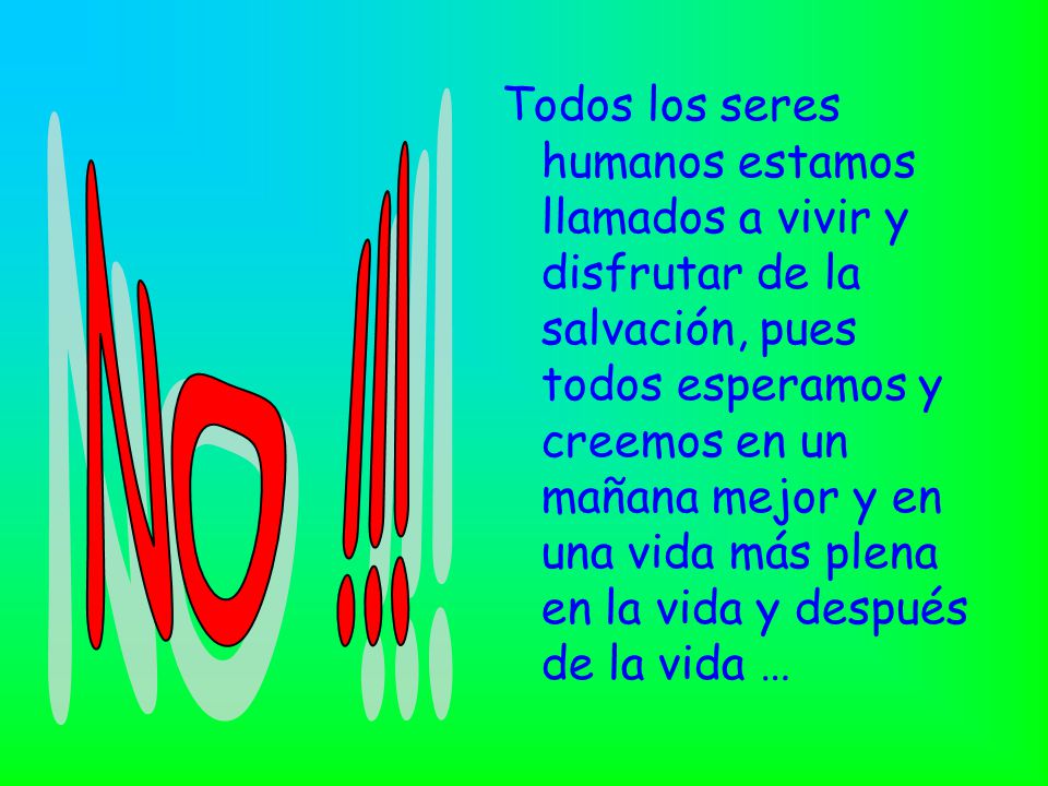Todos los seres humanos estamos llamados a vivir y disfrutar de la salvación, pues todos esperamos y creemos en un mañana mejor y en una vida más plena en la vida y después de la vida …