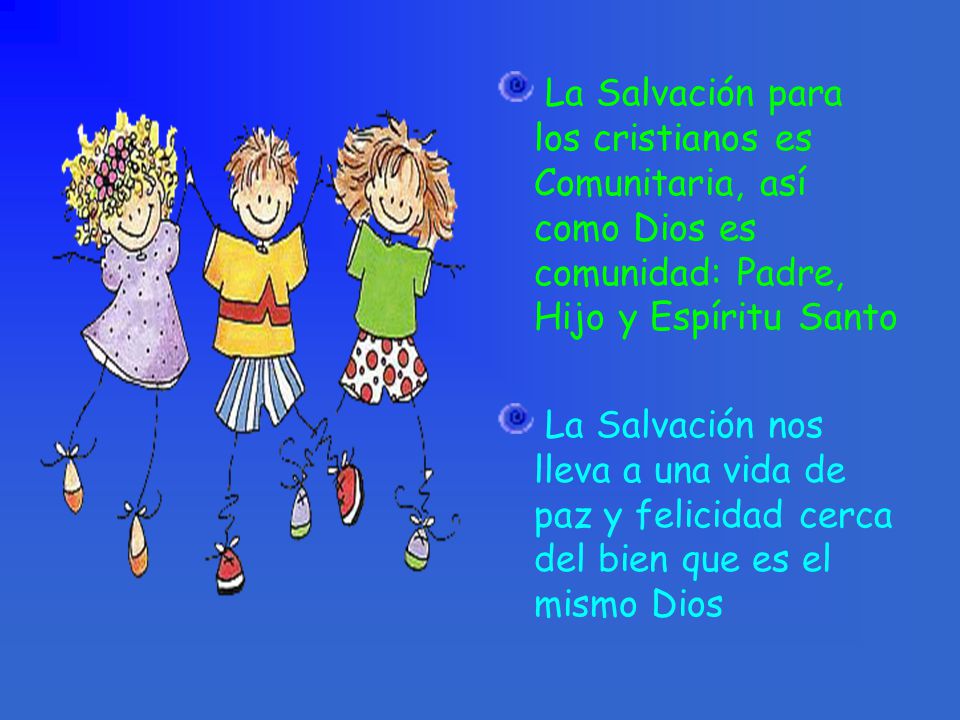 La Salvación para los cristianos es Comunitaria, así como Dios es comunidad: Padre, Hijo y Espíritu Santo