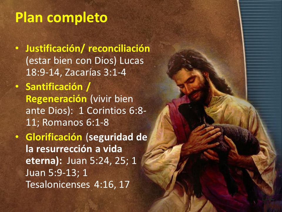 Plan completo Justificación/ reconciliación (estar bien con Dios) Lucas 18:9-14, Zacarías 3:1-4.