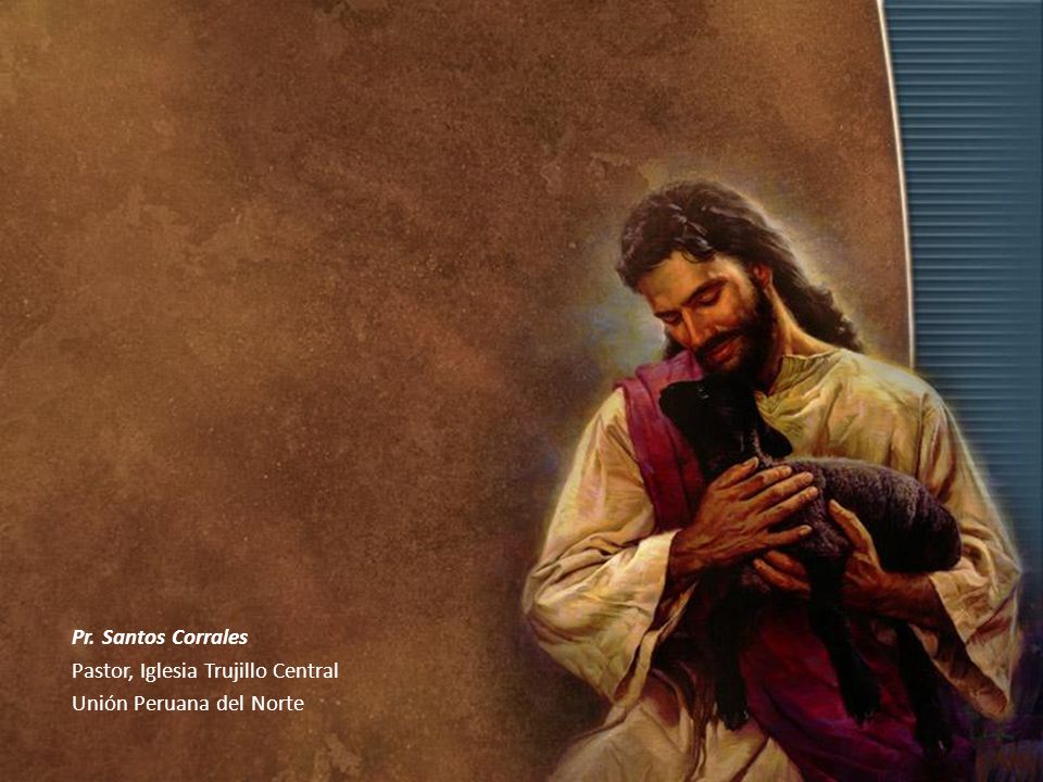 Pr. Santos Corrales Pastor, Iglesia Trujillo Central Unión Peruana del Norte