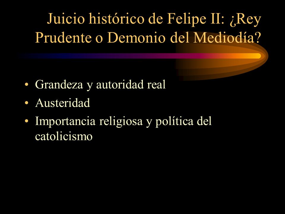 Juicio histórico de Felipe II: ¿Rey Prudente o Demonio del Mediodía