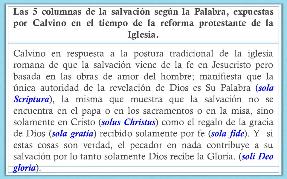 Las 5 columnas de la salvación según la Palabra, expuestas por Calvino en el tiempo de la reforma protestante de la Iglesia.