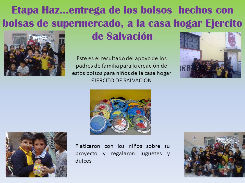 Etapa Haz…entrega de los bolsos hechos con bolsas de supermercado, a la casa hogar Ejercito de Salvación