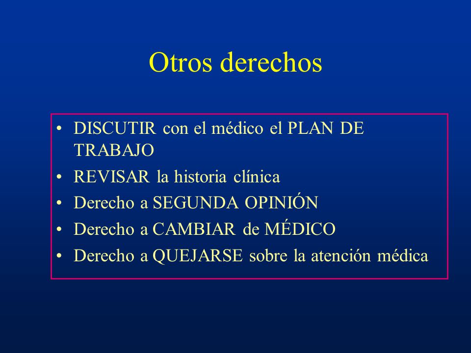 Otros derechos DISCUTIR con el médico el PLAN DE TRABAJO