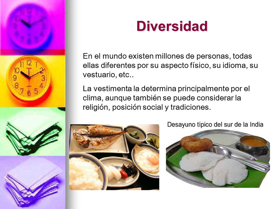Diversidad En el mundo existen millones de personas, todas ellas diferentes por su aspecto físico, su idioma, su vestuario, etc..