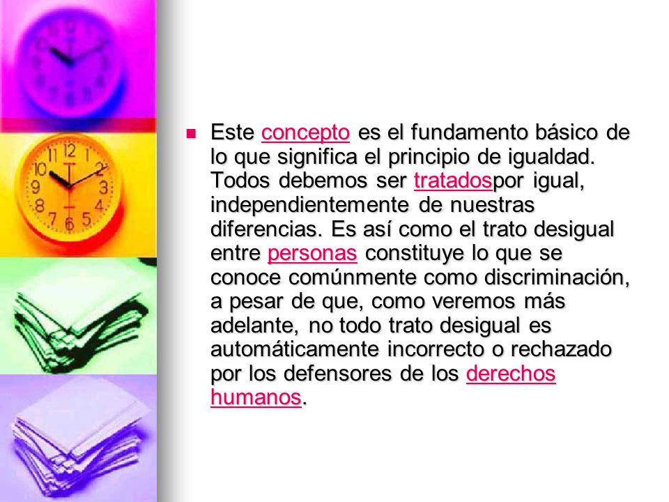 Este concepto es el fundamento básico de lo que significa el principio de igualdad.