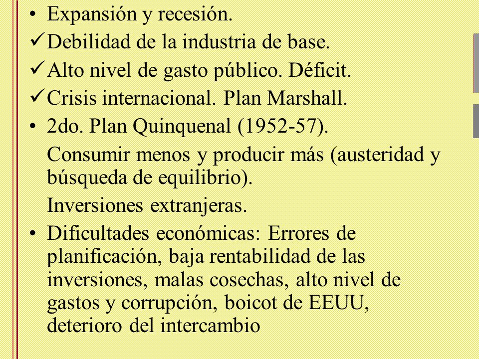 Expansión y recesión. Debilidad de la industria de base. Alto nivel de gasto público. Déficit. Crisis internacional. Plan Marshall.