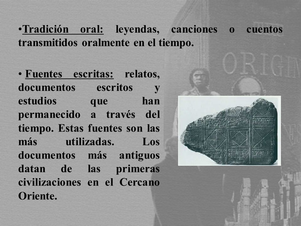 Tradición oral: leyendas, canciones o cuentos transmitidos oralmente en el tiempo.