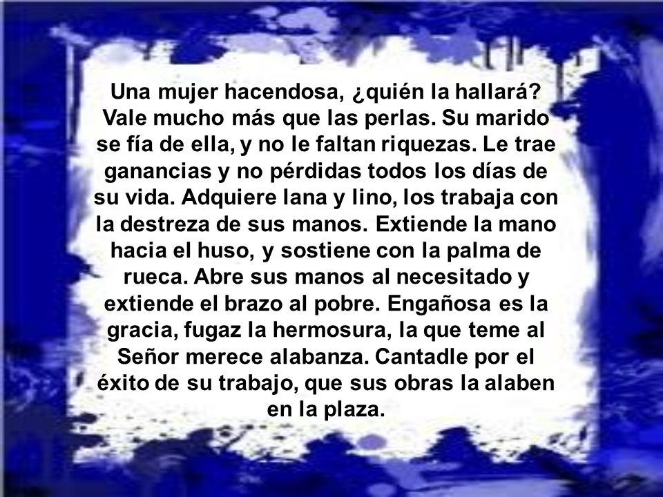 Una mujer hacendosa, ¿quién la hallará. Vale mucho más que las perlas