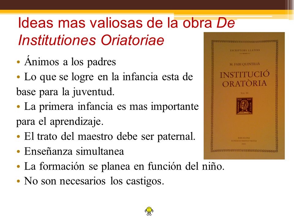 Ideas mas valiosas de la obra De Institutiones Oriatoriae