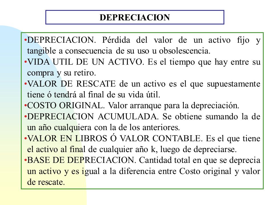 DEPRECIACION DEPRECIACION. Pérdida del valor de un activo fijo y tangible a consecuencia de su uso u obsolescencia.