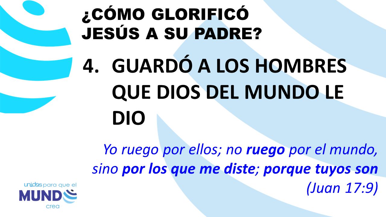 GUARDÓ A LOS HOMBRES QUE DIOS DEL MUNDO LE DIO
