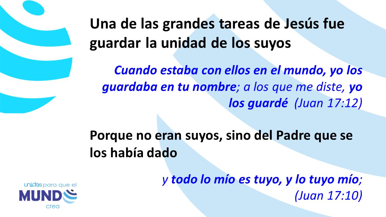 Una de las grandes tareas de Jesús fue guardar la unidad de los suyos