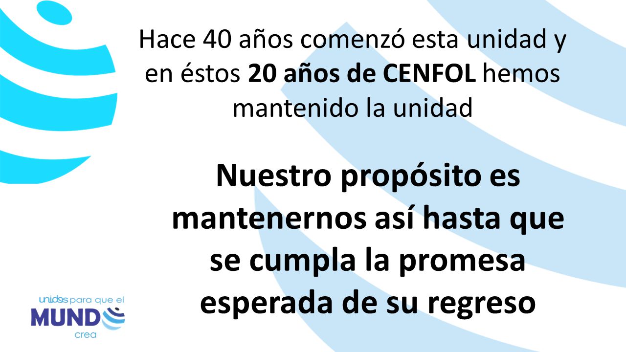 Hace 40 años comenzó esta unidad y en éstos 20 años de CENFOL hemos mantenido la unidad
