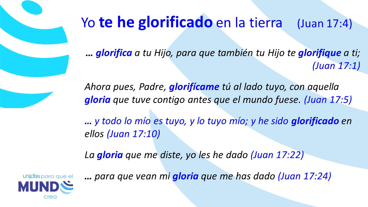Yo te he glorificado en la tierra (Juan 17:4)