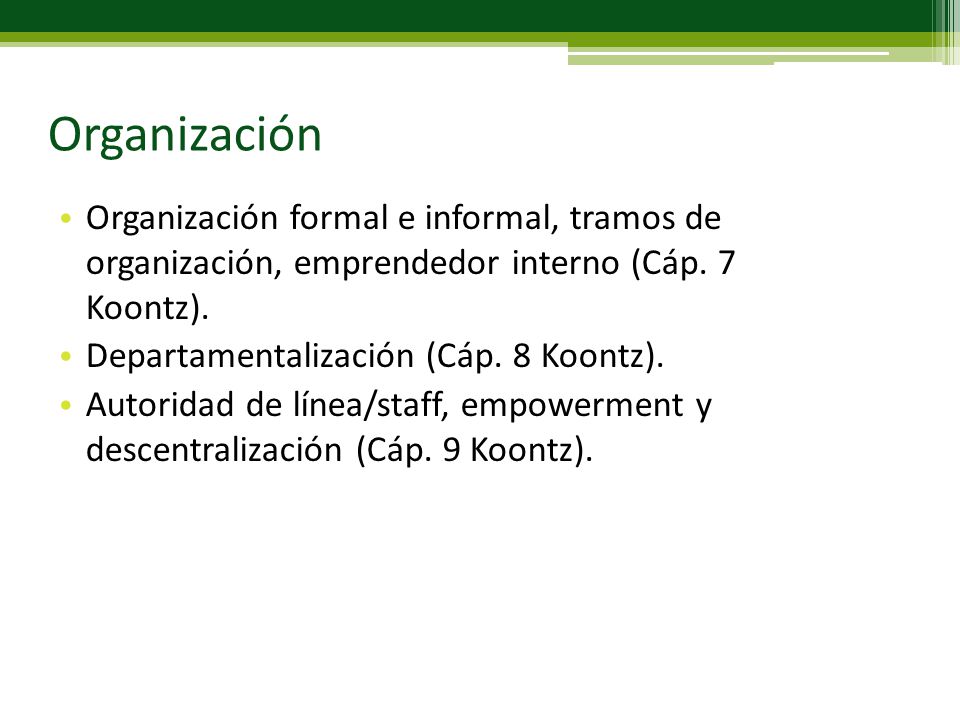 Organización Organización formal e informal, tramos de organización, emprendedor interno (Cáp. 7 Koontz).