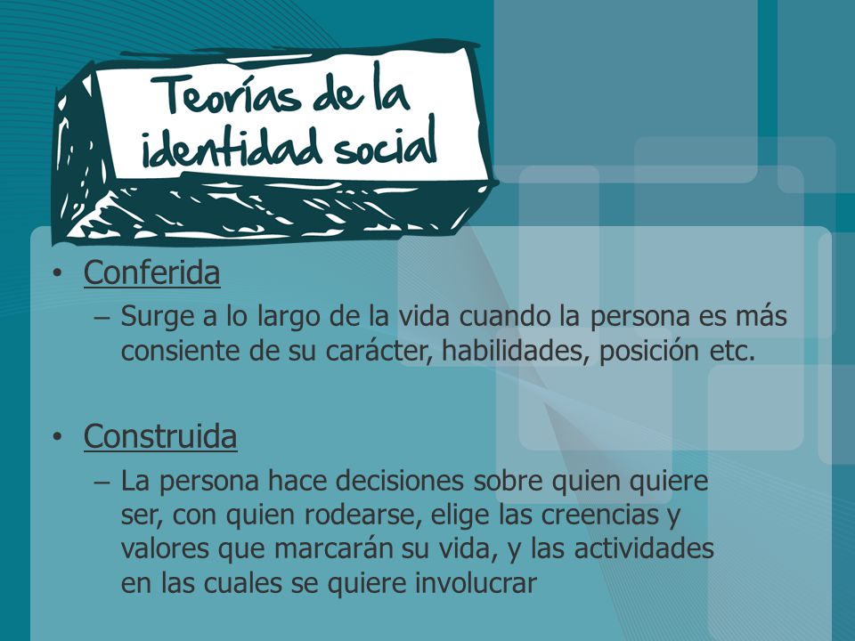 Conferida Surge a lo largo de la vida cuando la persona es más consiente de su carácter, habilidades, posición etc.