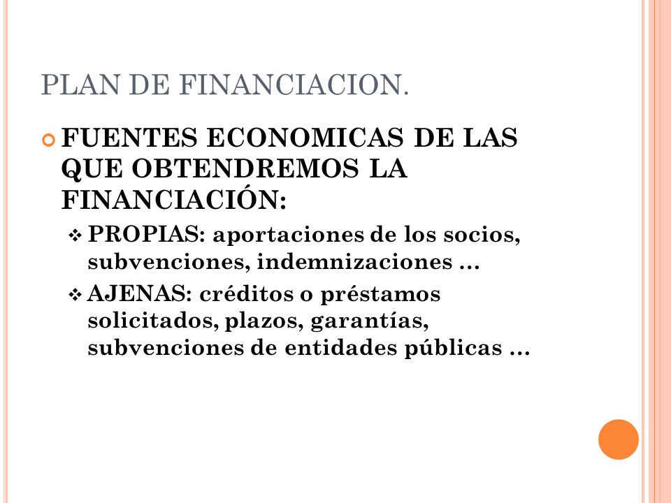 PLAN DE FINANCIACION. FUENTES ECONOMICAS DE LAS QUE OBTENDREMOS LA FINANCIACIÓN: