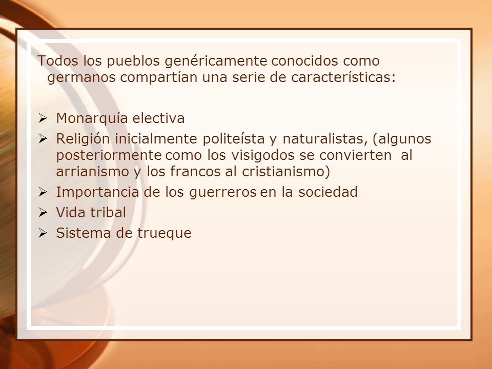 Todos los pueblos genéricamente conocidos como germanos compartían una serie de características: