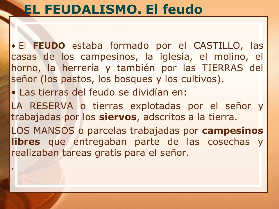 EL FEUDALISMO. El feudo Las tierras del feudo se dividían en: