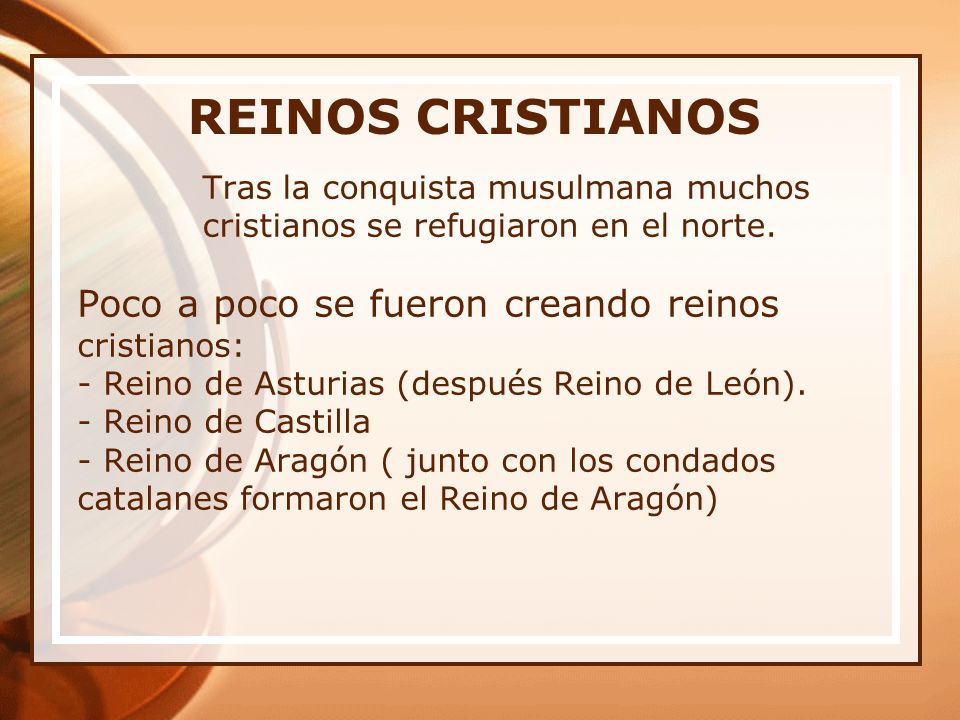 REINOS CRISTIANOS Poco a poco se fueron creando reinos cristianos: