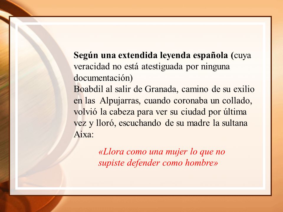 Según una extendida leyenda española (cuya veracidad no está atestiguada por ninguna documentación)