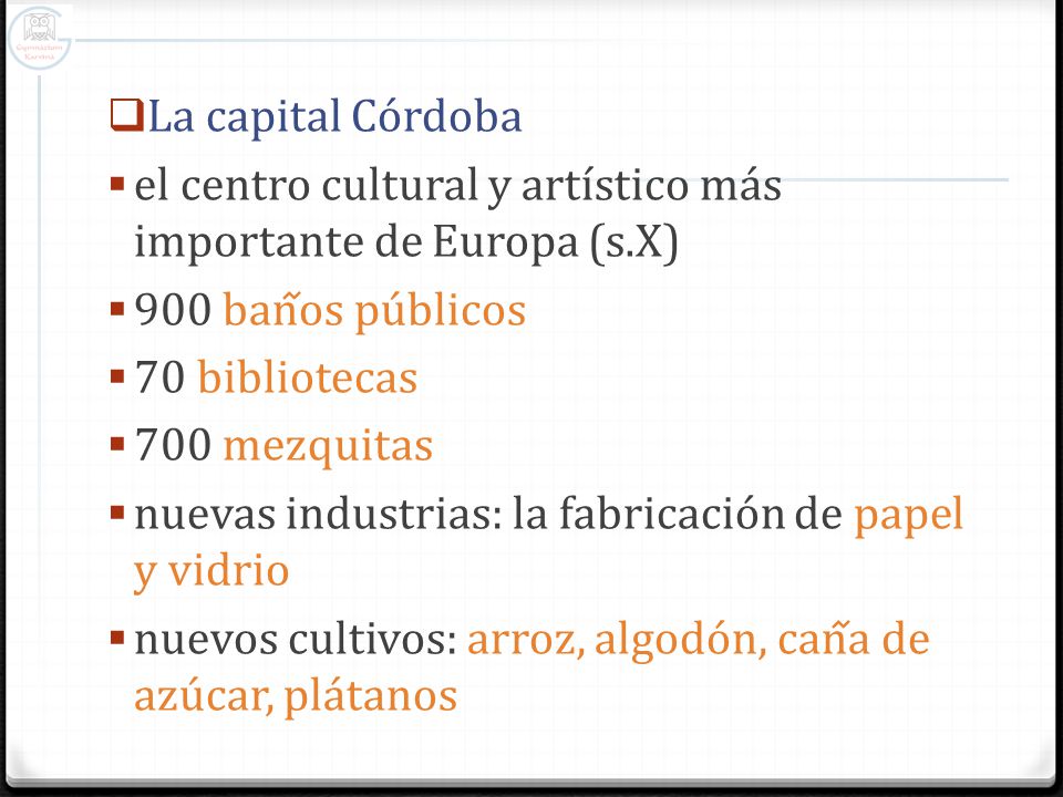 La capital Córdoba el centro cultural y artístico más importante de Europa (s.X) 900 ban᷉os públicos.