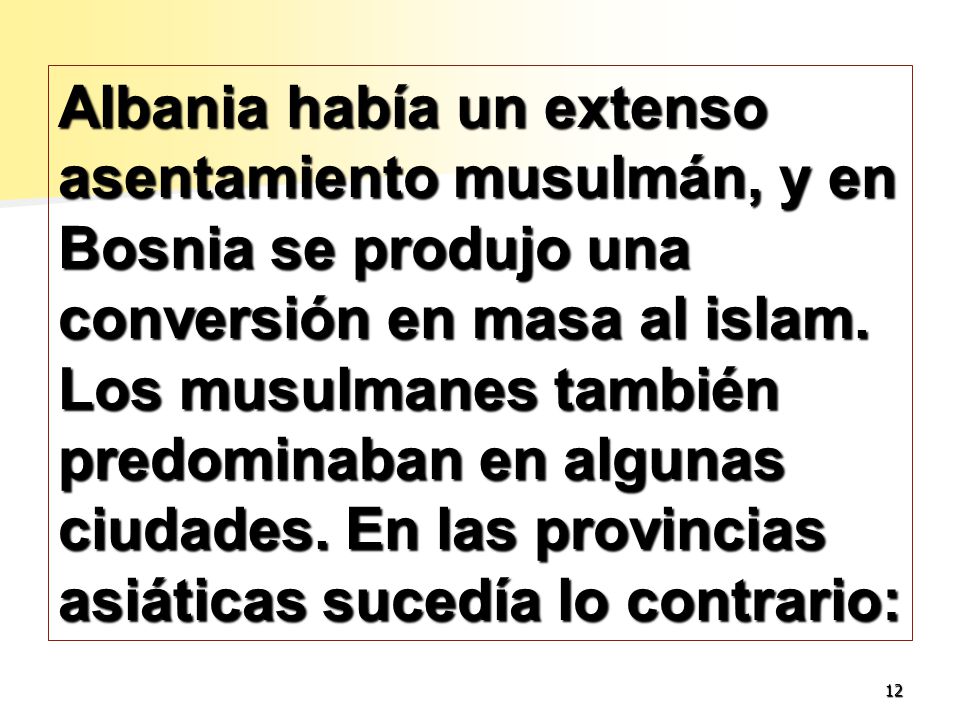 Albania había un extenso asentamiento musulmán, y en Bosnia se produjo una conversión en masa al islam.