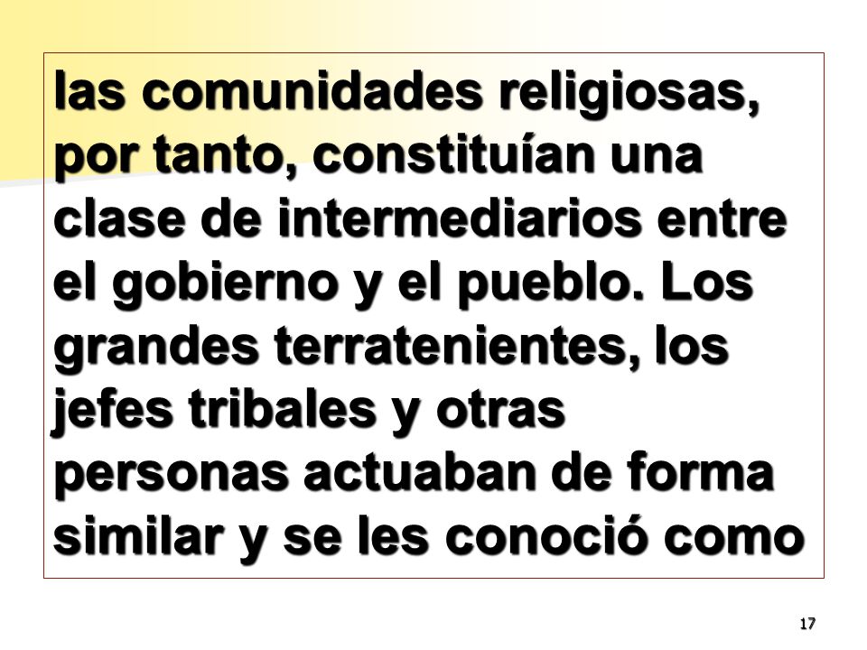 las comunidades religiosas, por tanto, constituían una clase de intermediarios entre el gobierno y el pueblo.