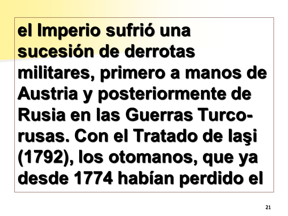 el Imperio sufrió una sucesión de derrotas militares, primero a manos de Austria y posteriormente de Rusia en las Guerras Turco-rusas.