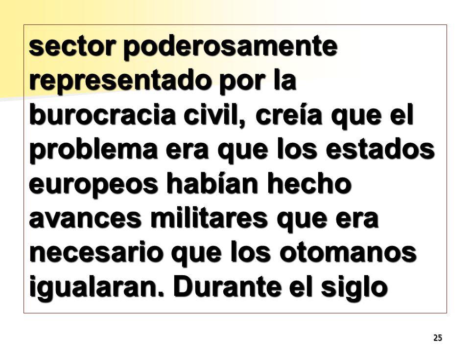 sector poderosamente representado por la burocracia civil, creía que el problema era que los estados europeos habían hecho avances militares que era necesario que los otomanos igualaran.