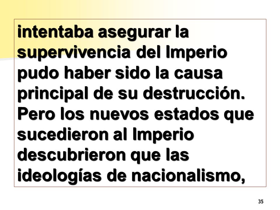 intentaba asegurar la supervivencia del Imperio pudo haber sido la causa principal de su destrucción.