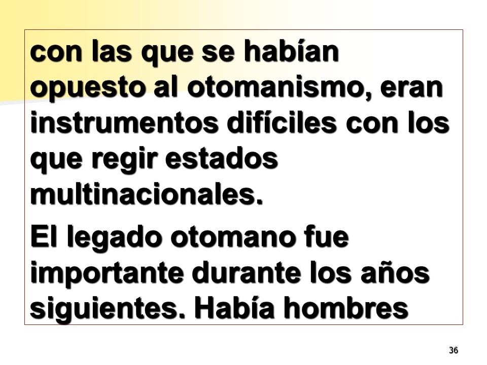 con las que se habían opuesto al otomanismo, eran instrumentos difíciles con los que regir estados multinacionales.
