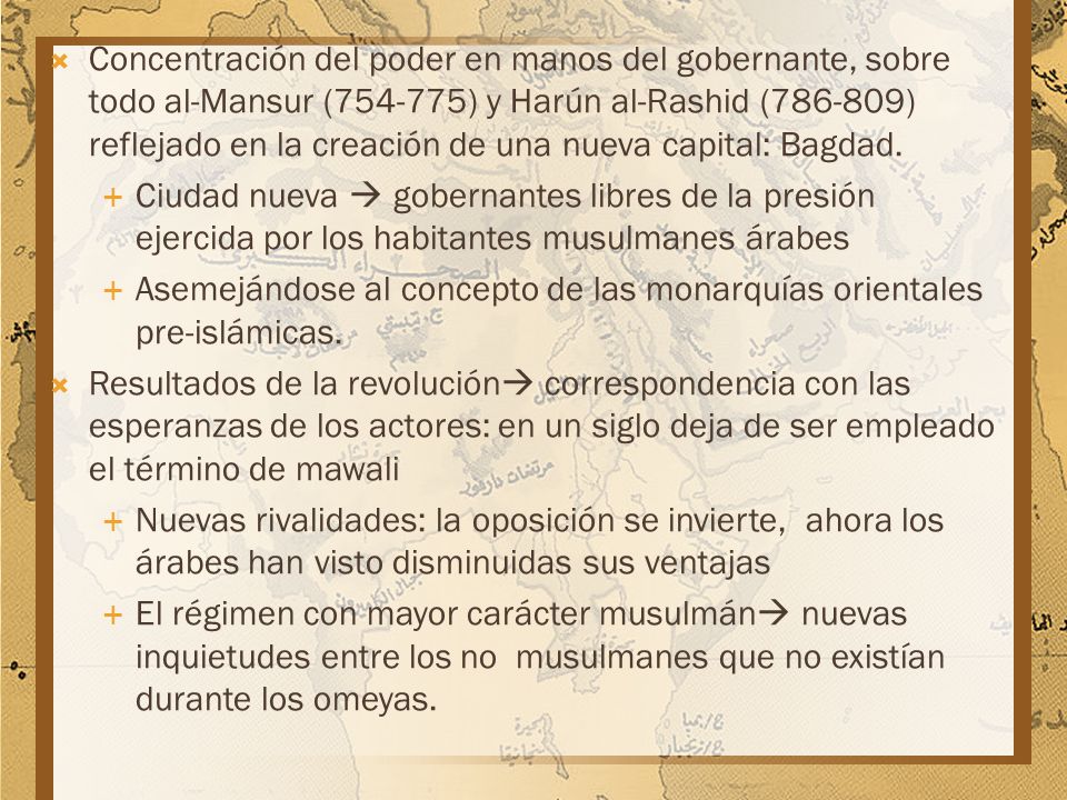 Concentración del poder en manos del gobernante, sobre todo al-Mansur ( ) y Harún al-Rashid ( ) reflejado en la creación de una nueva capital: Bagdad.