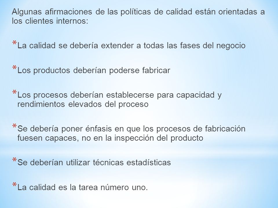Algunas afirmaciones de las políticas de calidad están orientadas a los clientes internos: