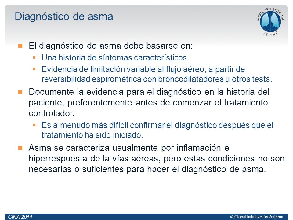 Diagnóstico de asma El diagnóstico de asma debe basarse en: