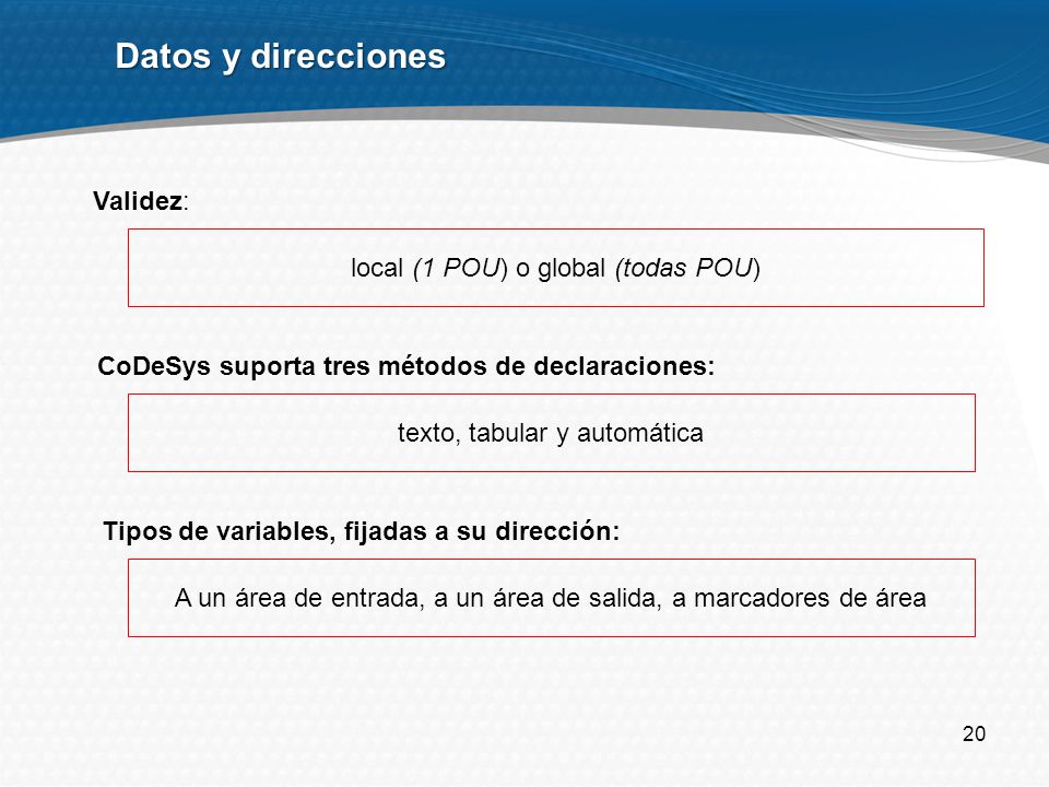 Datos y direcciones Validez: local (1 POU) o global (todas POU)
