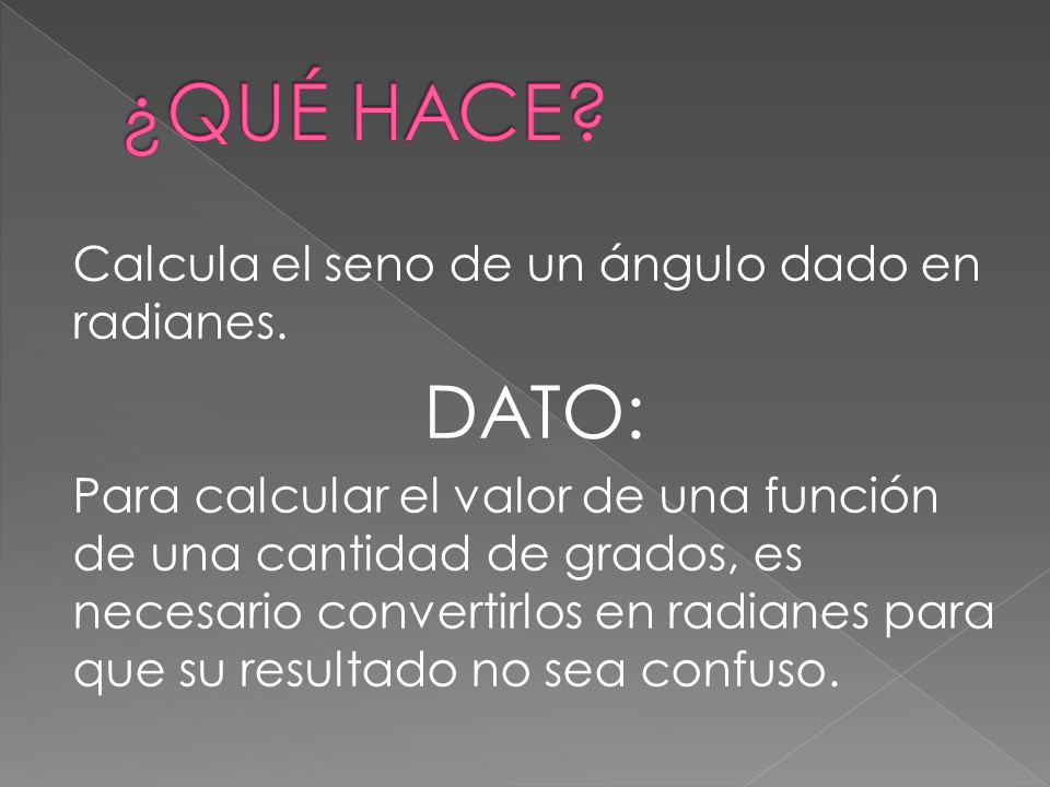 ¿QUÉ HACE DATO: Calcula el seno de un ángulo dado en radianes.