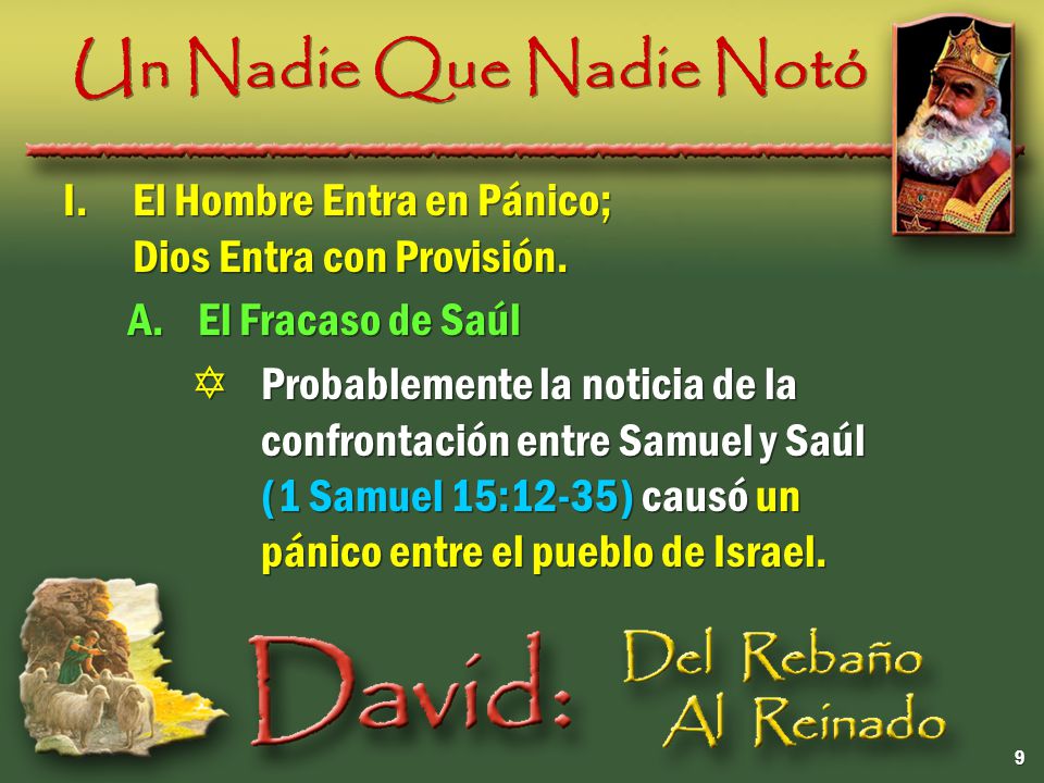 Un Nadie Que Nadie Notó I. El Hombre Entra en Pánico; Dios Entra con Provisión. A. El Fracaso de Saúl.