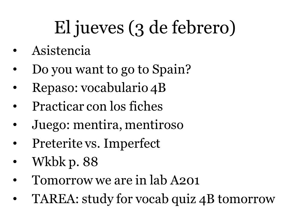 El jueves (3 de febrero) Asistencia Do you want to go to Spain