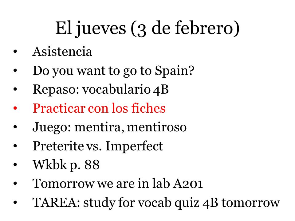 El jueves (3 de febrero) Asistencia Do you want to go to Spain