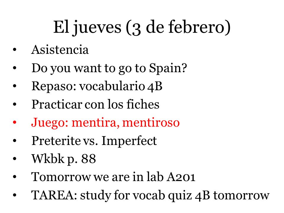 El jueves (3 de febrero) Asistencia Do you want to go to Spain