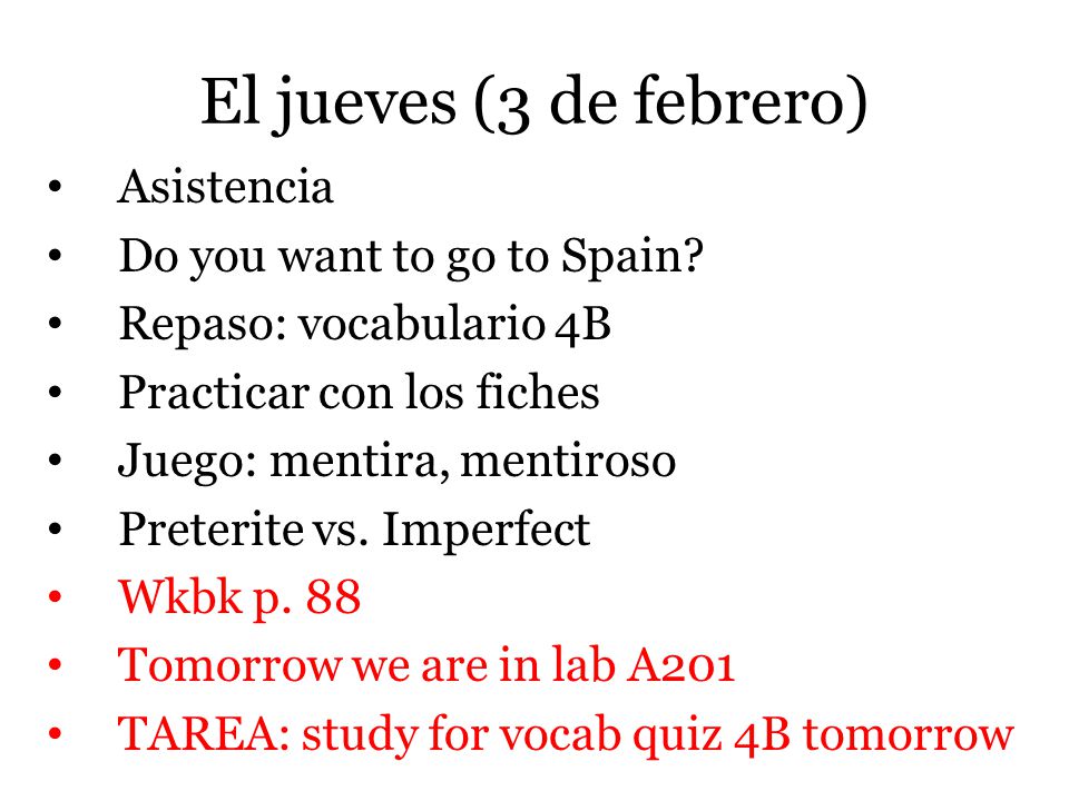 El jueves (3 de febrero) Asistencia Do you want to go to Spain