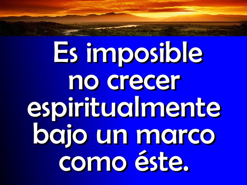 Es imposible no crecer espiritualmente bajo un marco como éste.