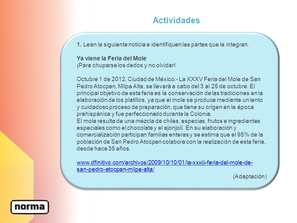 Actividades 1. Lean la siguiente noticia e identifiquen las partes que la integran. Ya viene la Feria del Mole.
