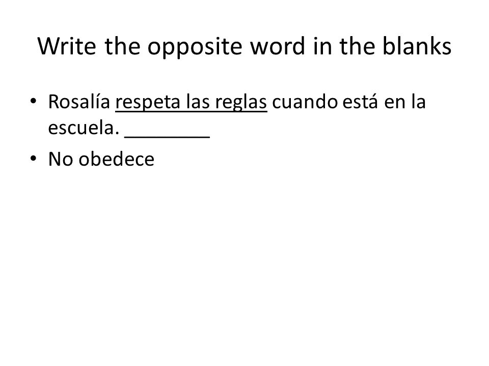 Write the opposite word in the blanks